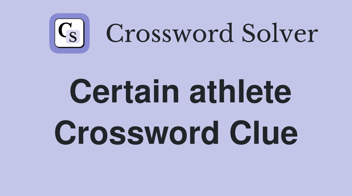 Certain athlete Crossword Clue