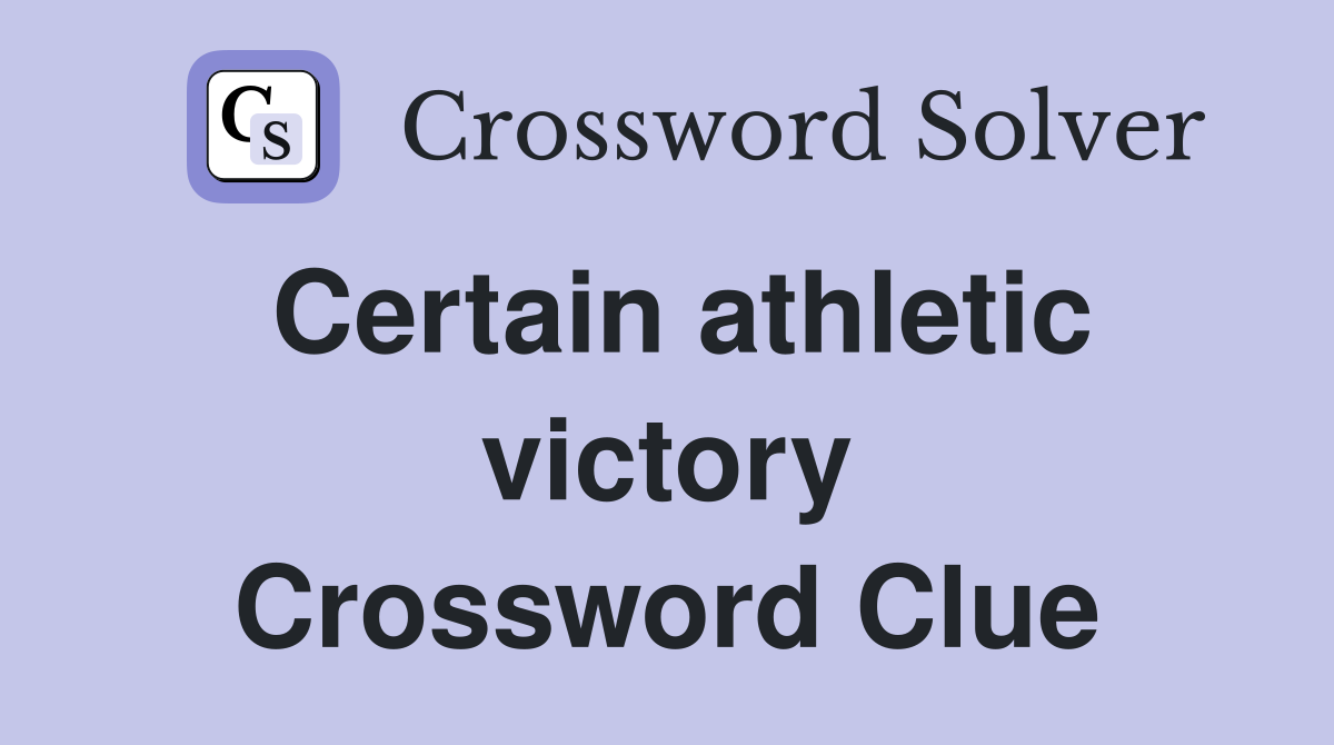 Certain athletic victory Crossword Clue