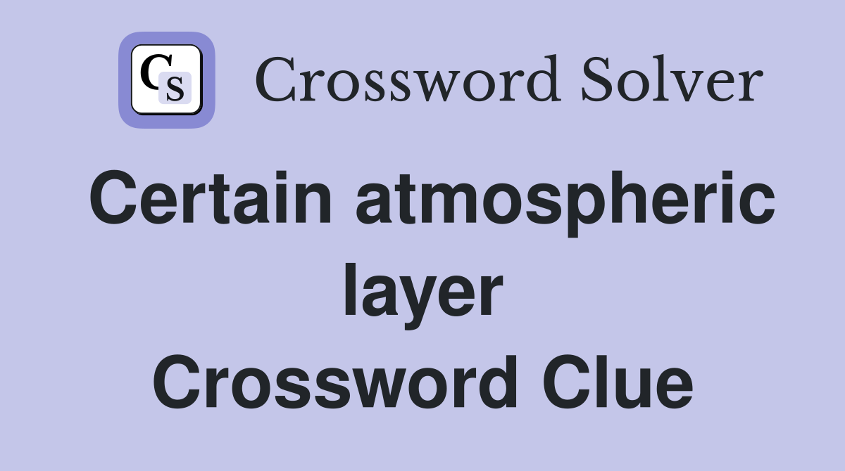 Certain atmospheric layer Crossword Clue