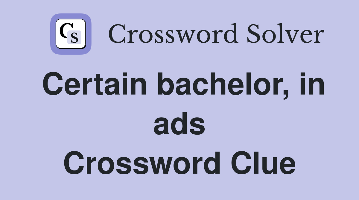 Certain bachelor, in ads Crossword Clue