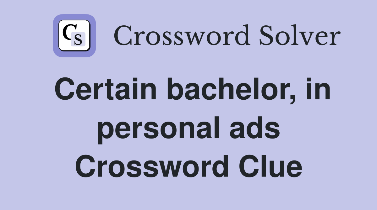 Certain bachelor, in personal ads Crossword Clue