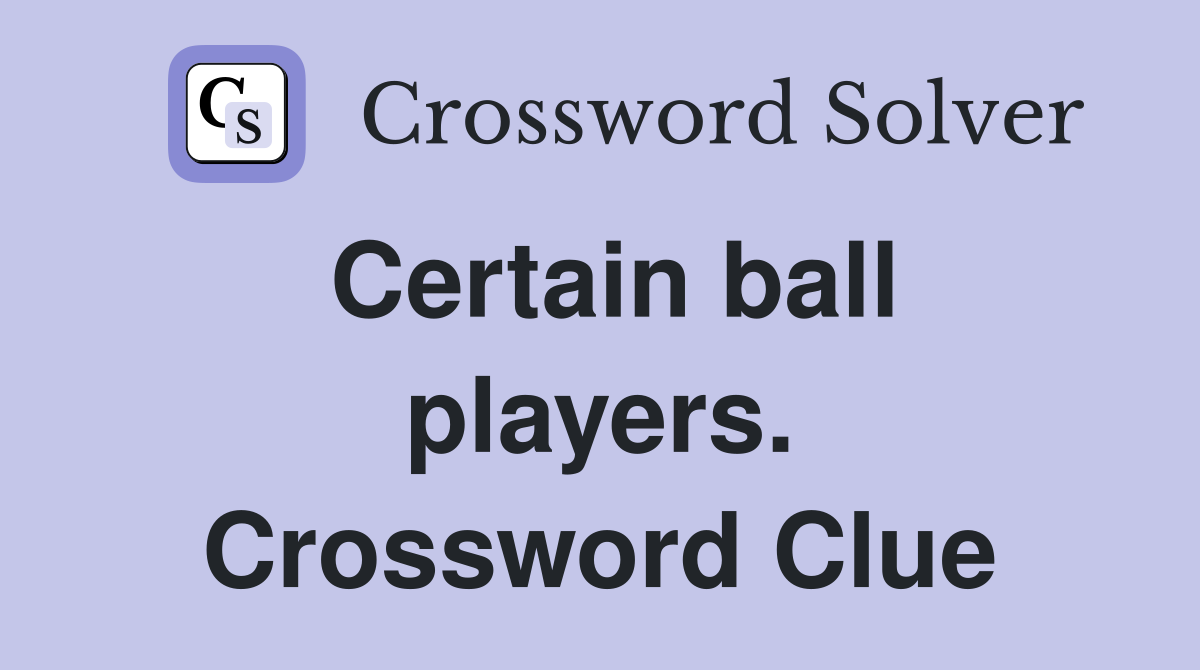 Certain ball players. Crossword Clue