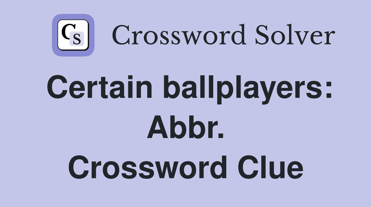 Certain ballplayers: Abbr. Crossword Clue