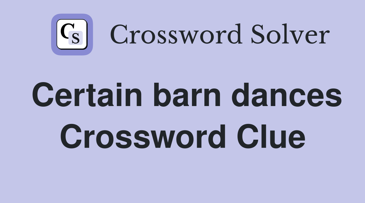Certain barn dances Crossword Clue