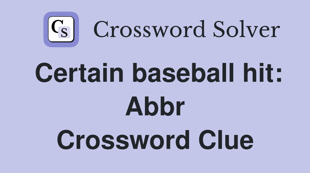 Certain baseball hit: Abbr Crossword Clue