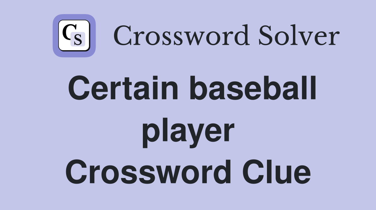 Certain baseball player Crossword Clue