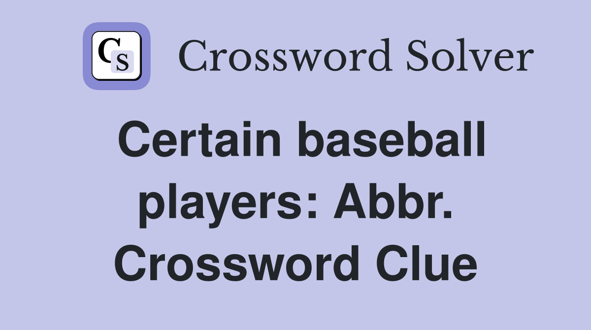 Certain baseball players: Abbr. Crossword Clue