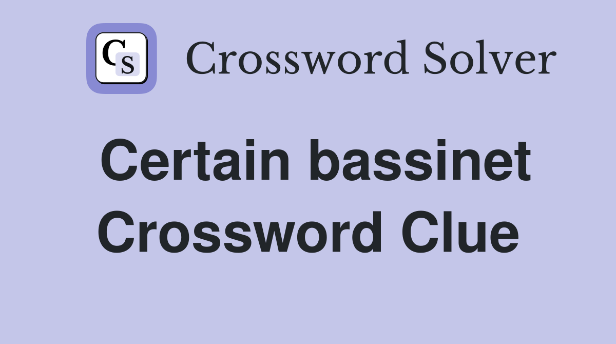 Certain bassinet Crossword Clue