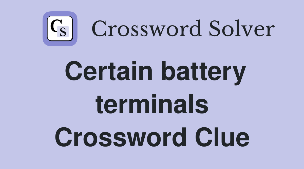 Certain battery terminals Crossword Clue