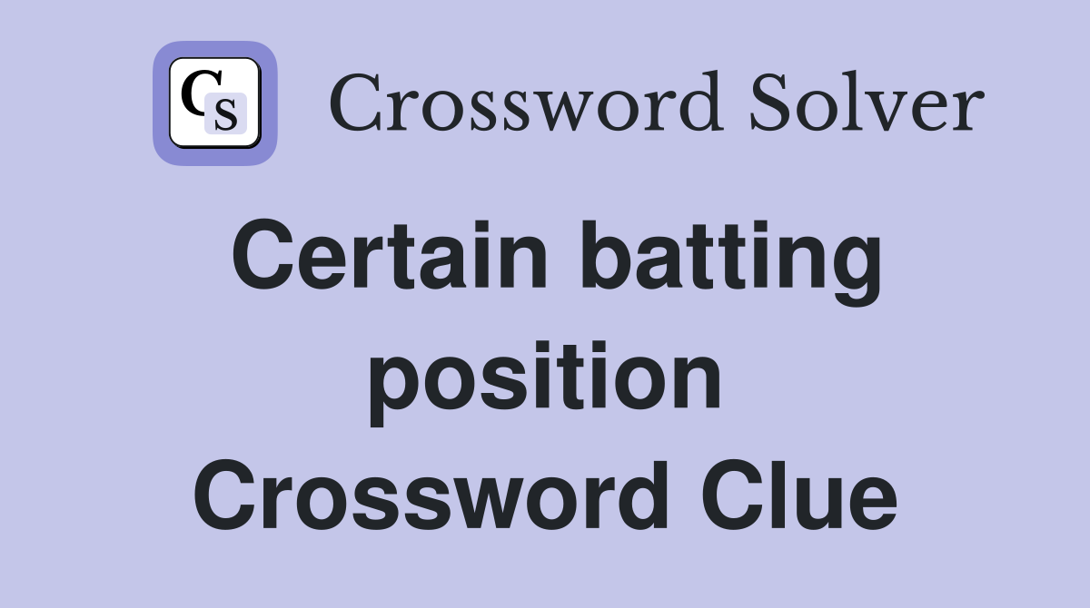Certain batting position Crossword Clue