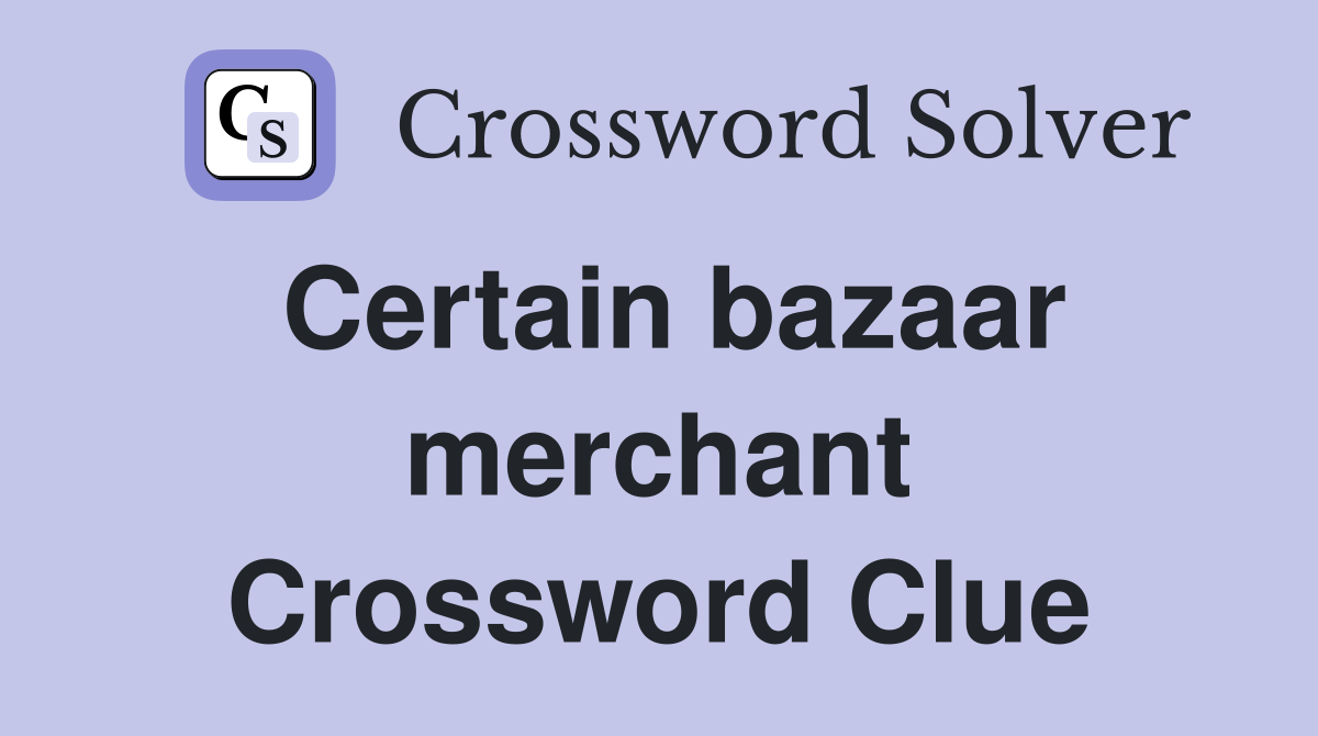 Certain bazaar merchant Crossword Clue
