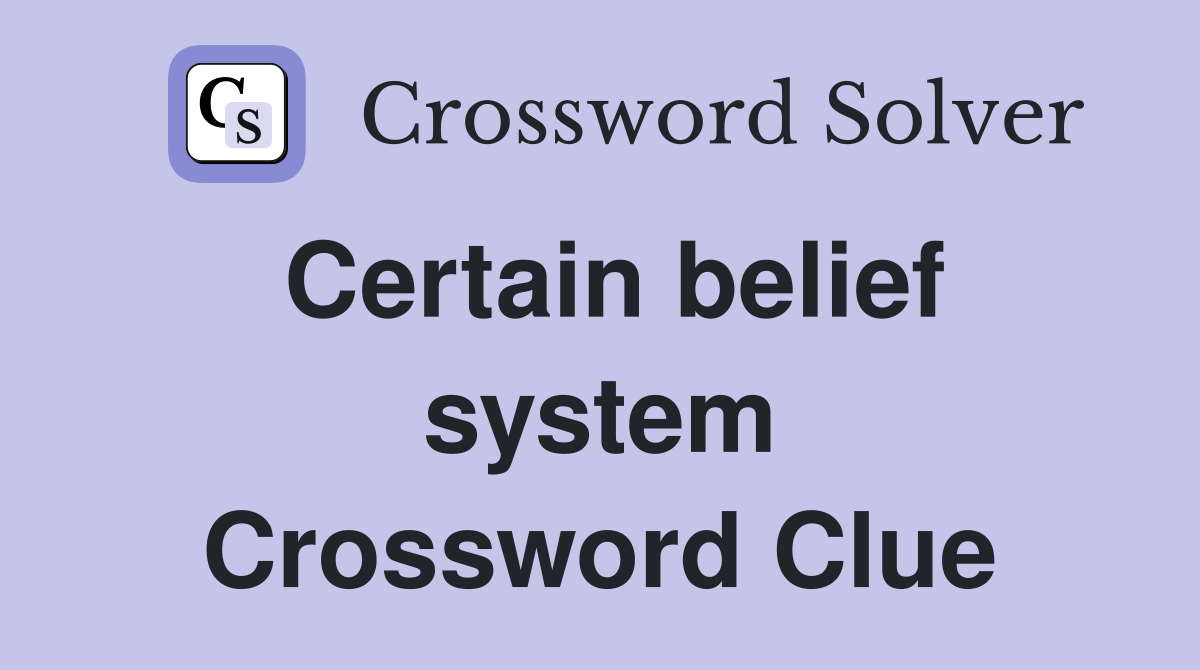 Certain belief system Crossword Clue