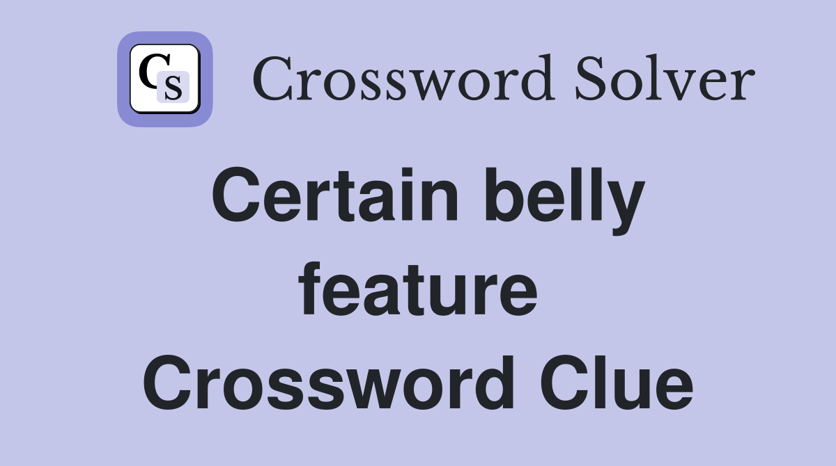 Certain belly feature Crossword Clue