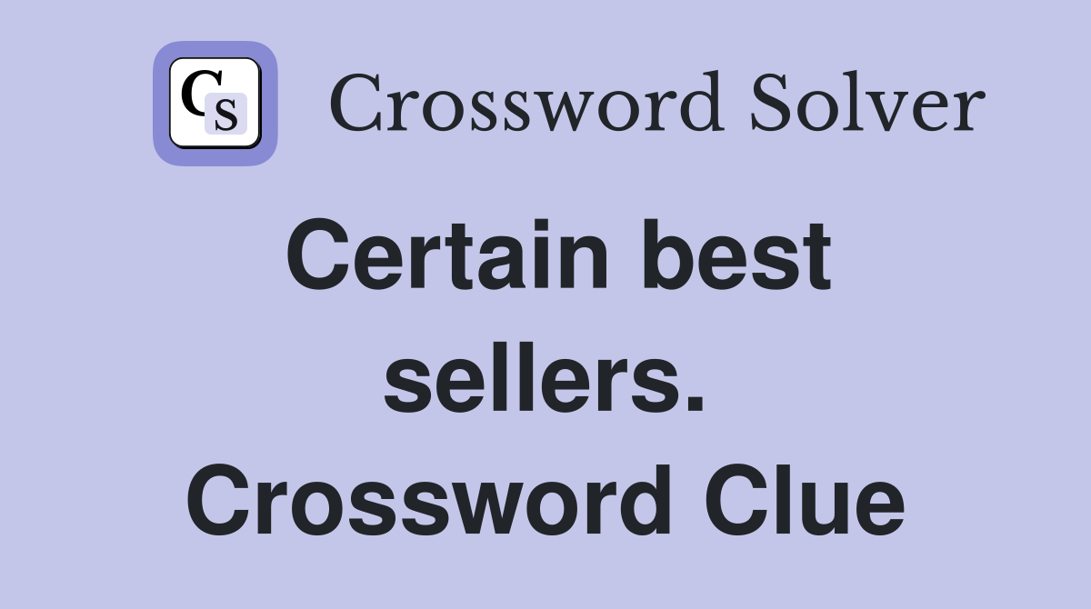 Certain best sellers. Crossword Clue