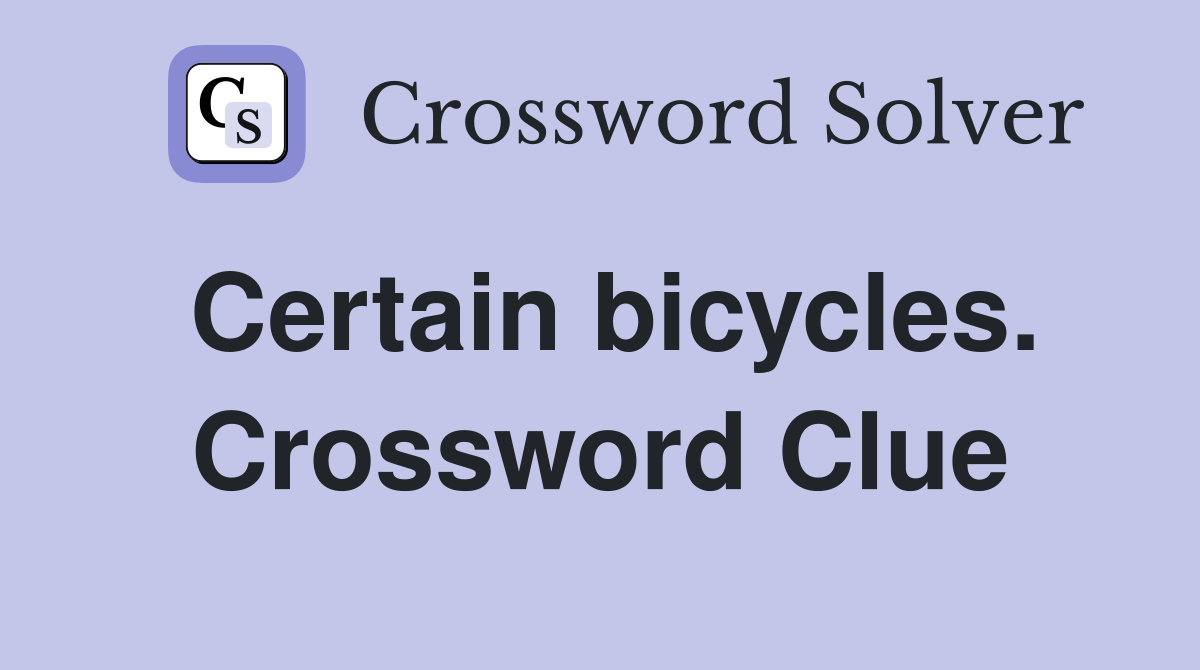 Certain bicycles. Crossword Clue