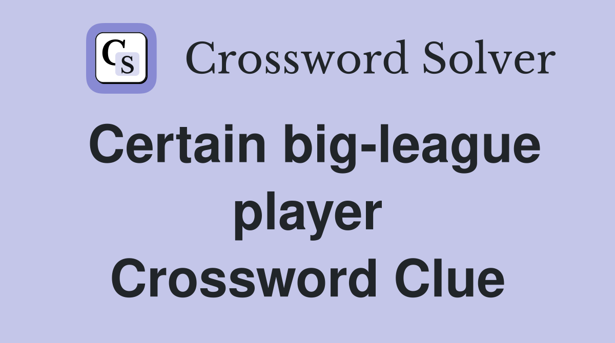 Certain big-league player Crossword Clue