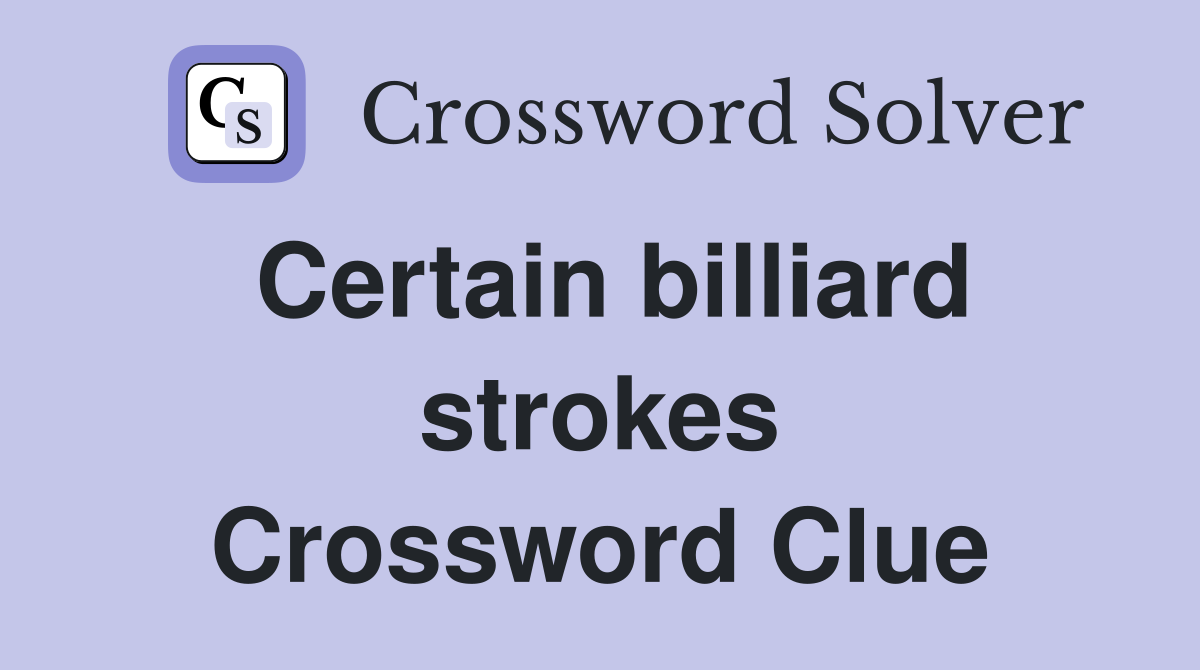 Certain billiard strokes Crossword Clue
