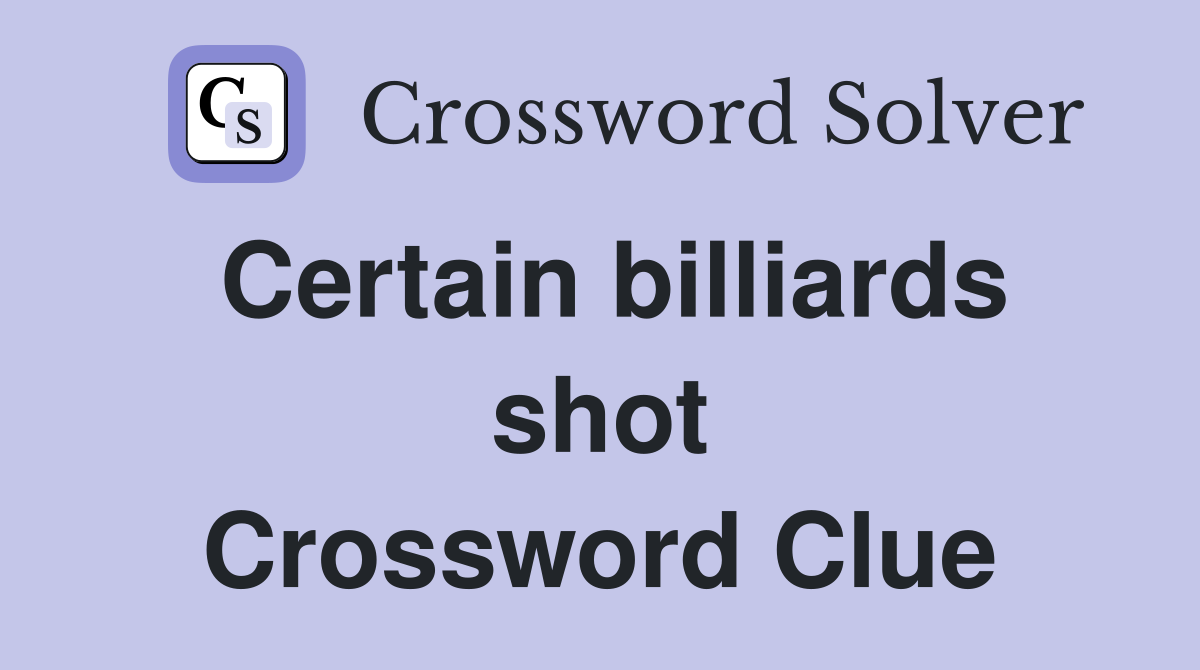 Certain billiards shot Crossword Clue