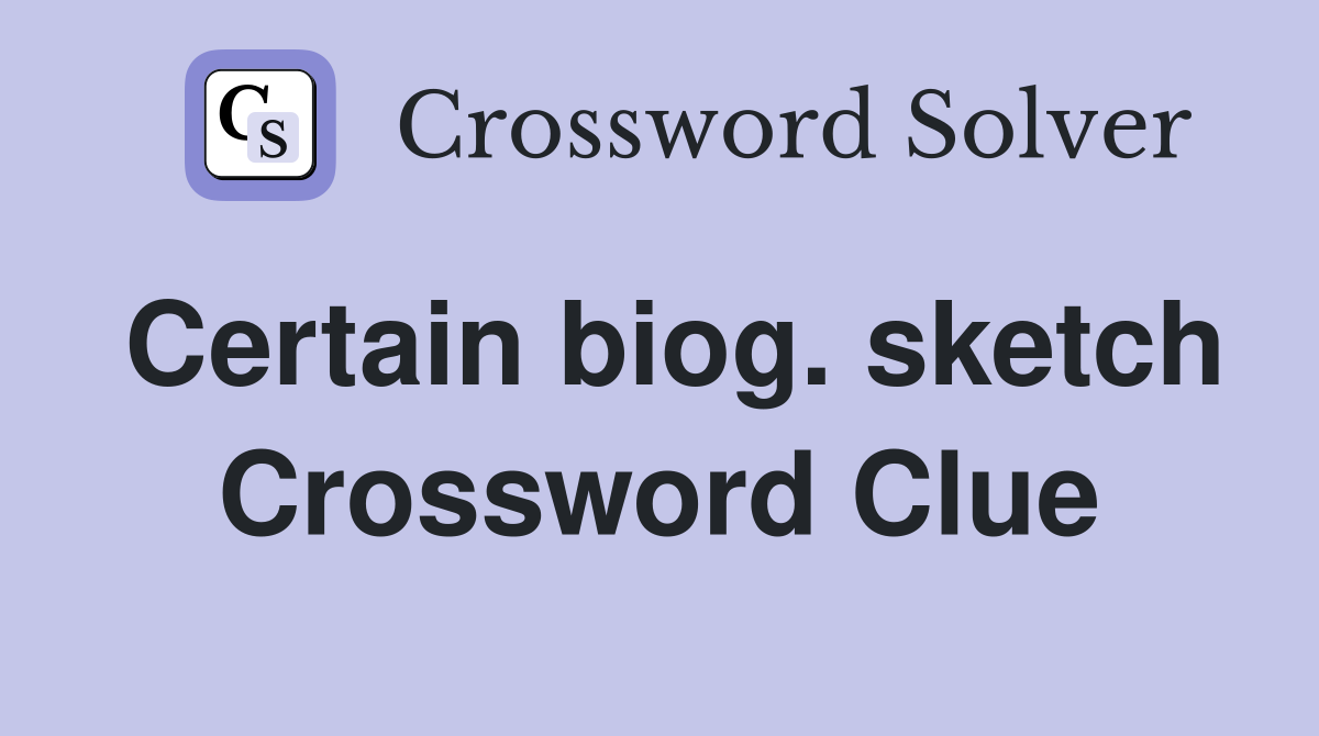 Certain biog. sketch Crossword Clue