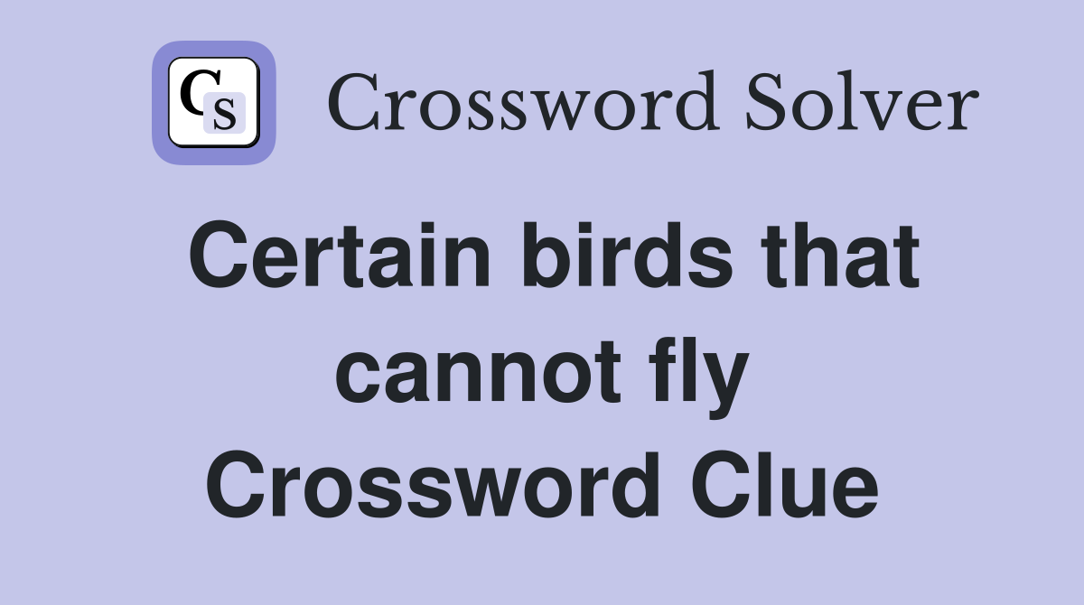Certain birds that cannot fly Crossword Clue
