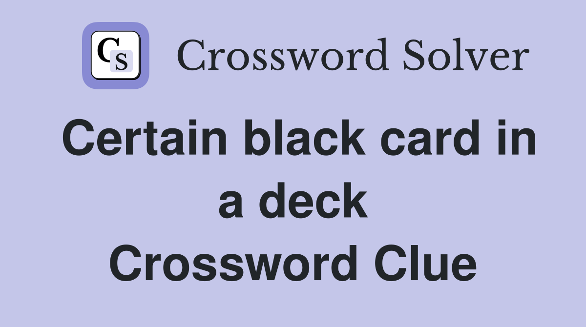 Certain black card in a deck Crossword Clue