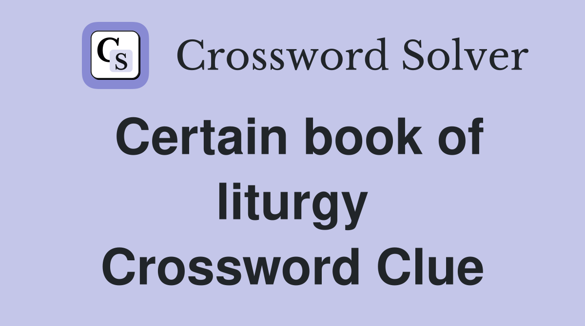 Certain book of liturgy Crossword Clue