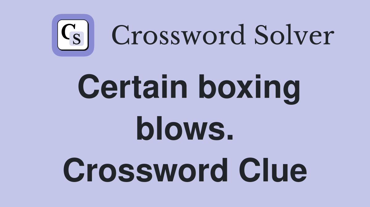 Certain boxing blows. Crossword Clue
