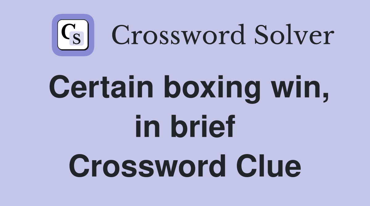 Certain boxing win, in brief Crossword Clue