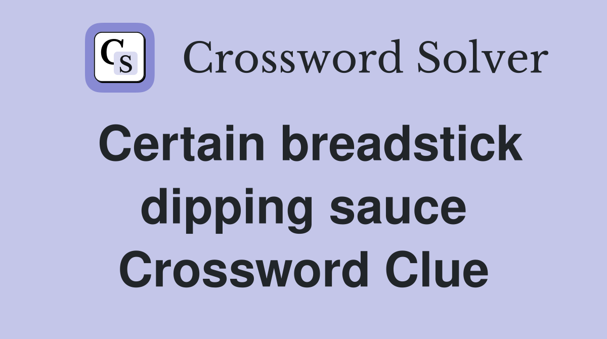 Certain breadstick dipping sauce Crossword Clue