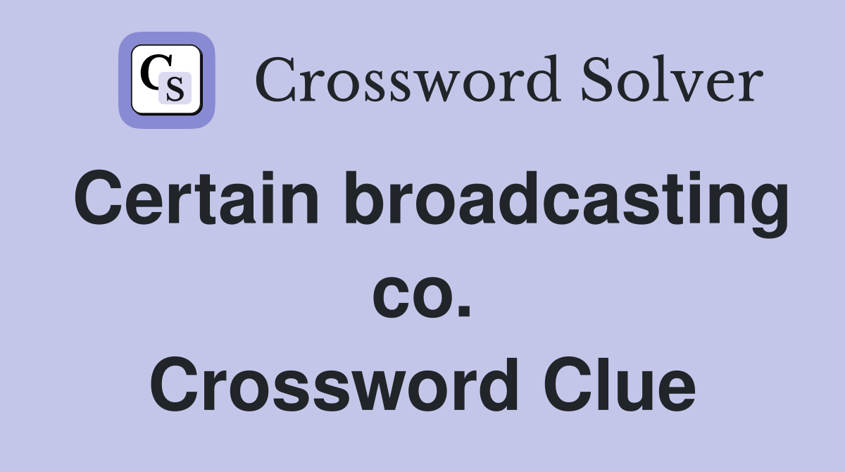 Certain broadcasting co. Crossword Clue