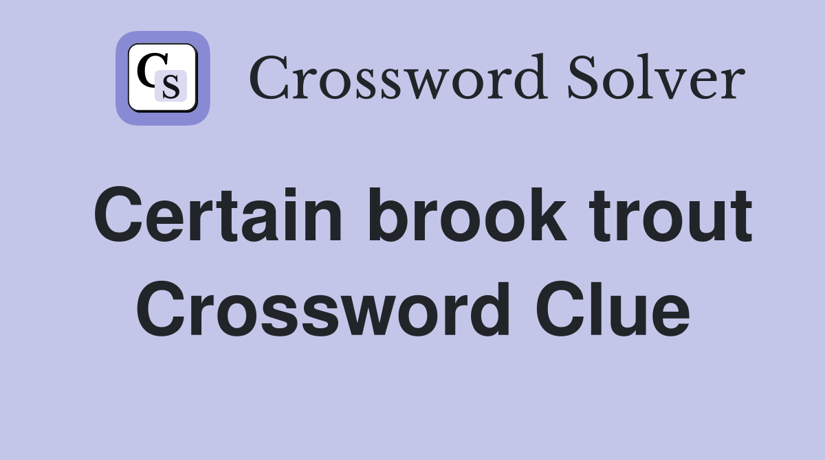 Certain brook trout Crossword Clue