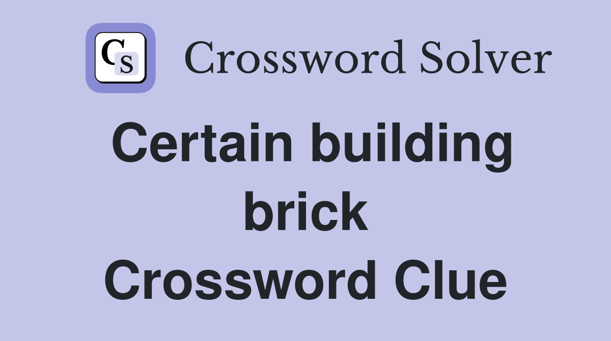 Certain building brick Crossword Clue