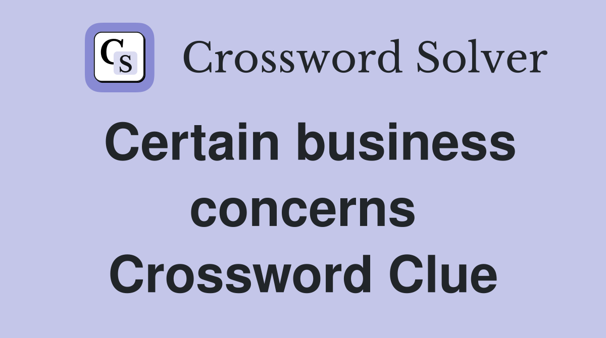 Certain business concerns Crossword Clue