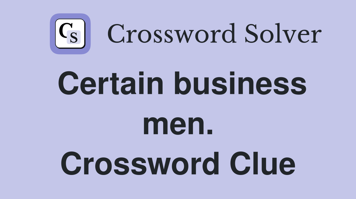 Certain business men. Crossword Clue