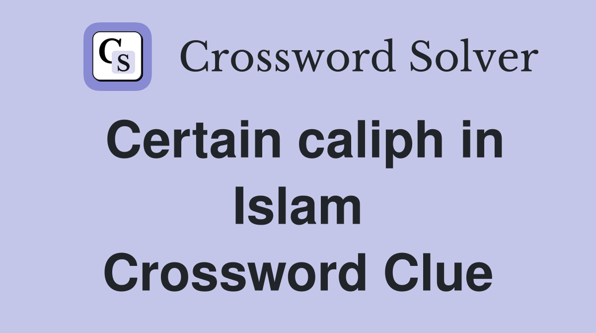 Certain caliph in Islam Crossword Clue