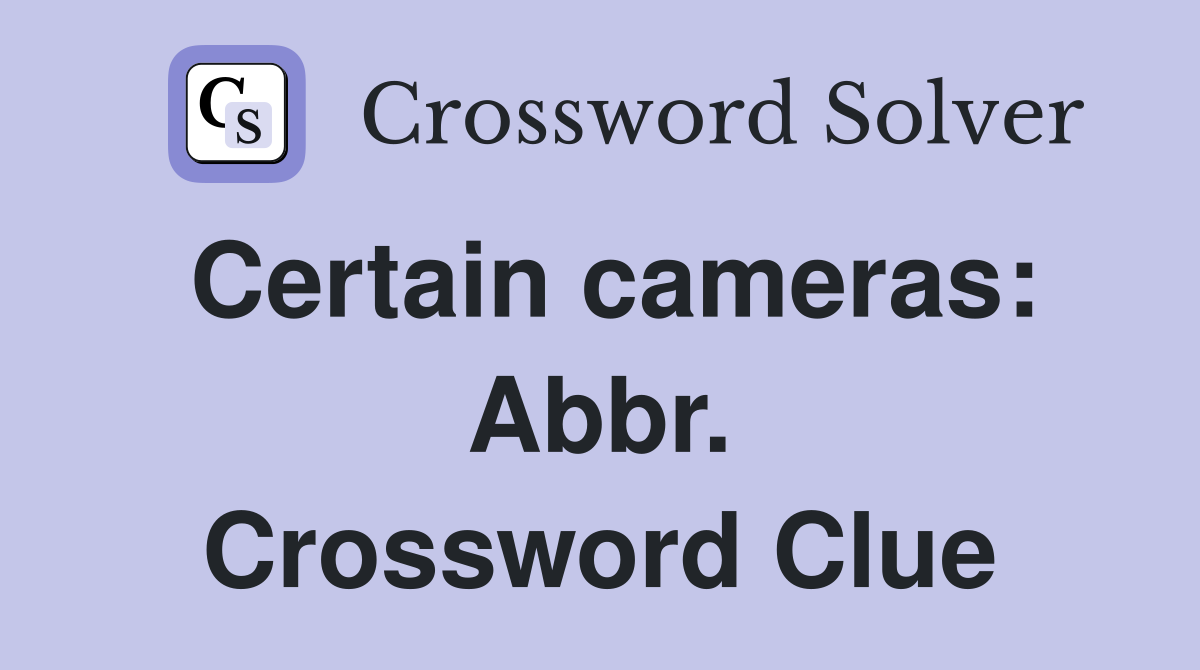 Certain cameras: Abbr. Crossword Clue