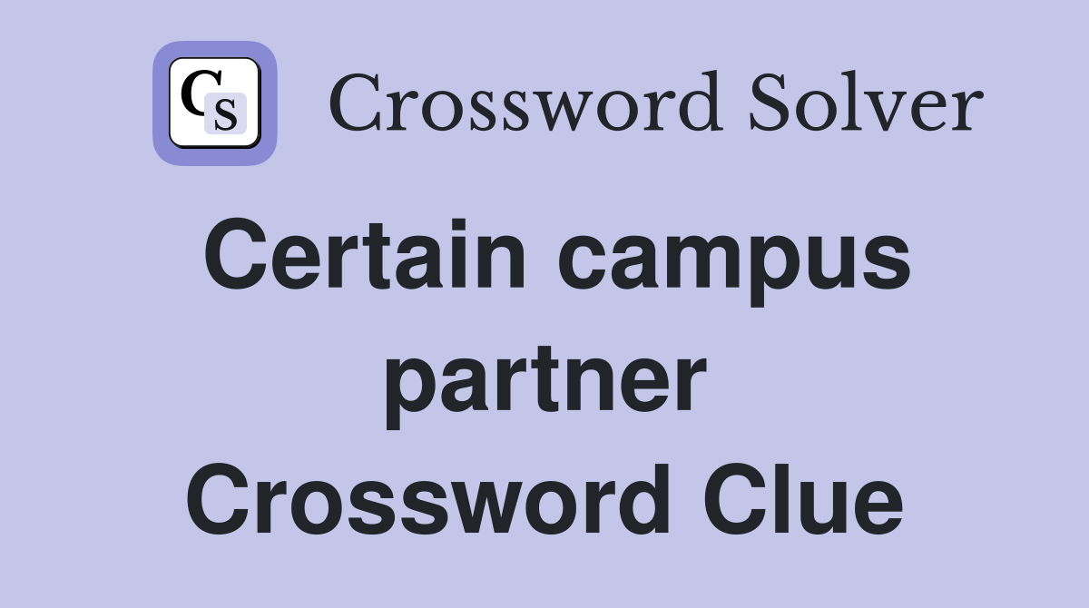 Certain campus partner Crossword Clue