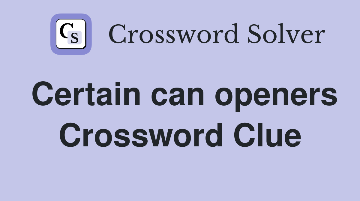 Certain can openers Crossword Clue