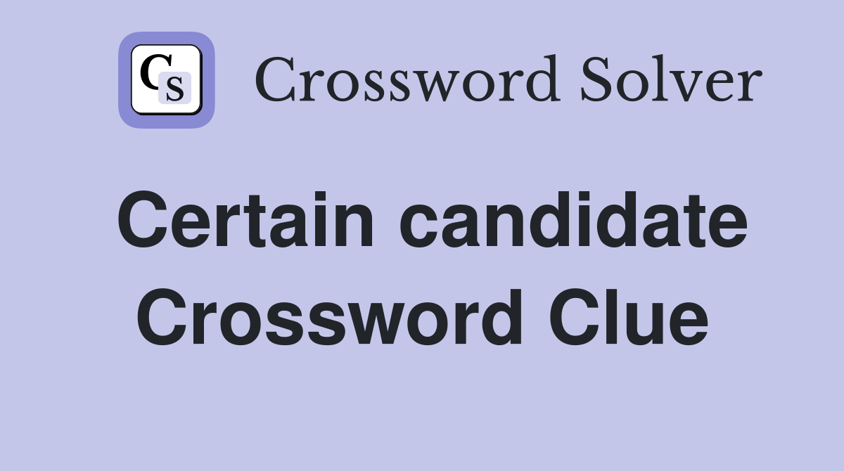 Certain candidate Crossword Clue