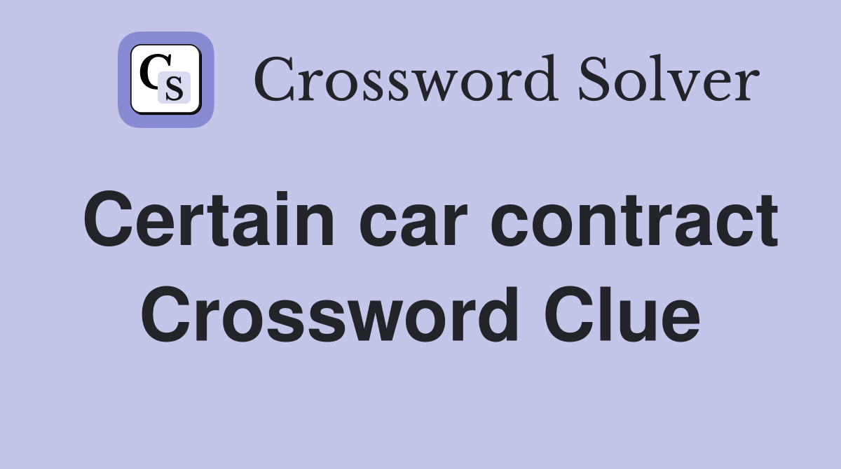 Certain car contract Crossword Clue
