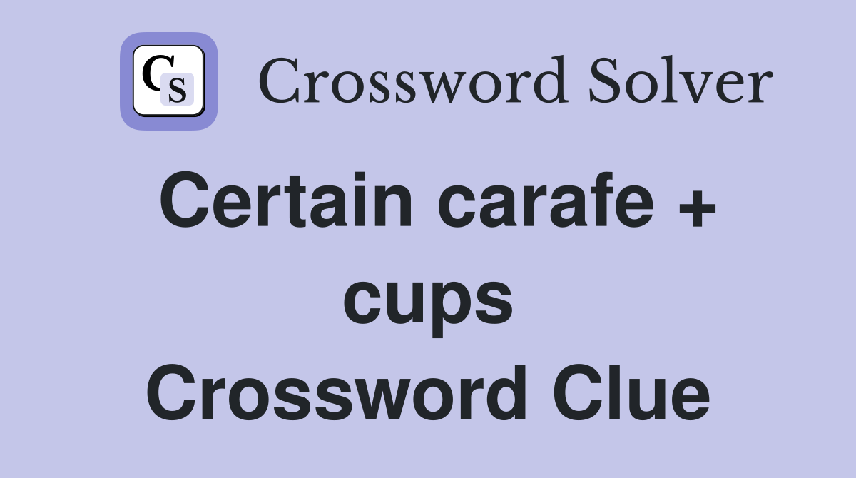 Certain carafe + cups Crossword Clue