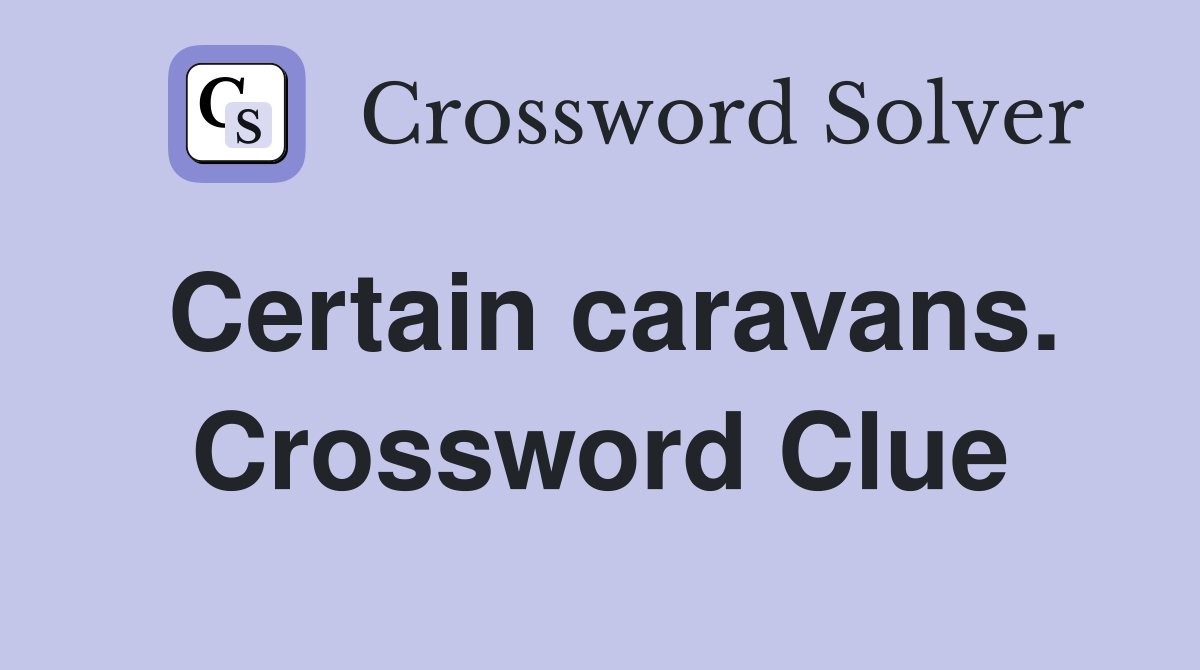 Certain caravans. Crossword Clue