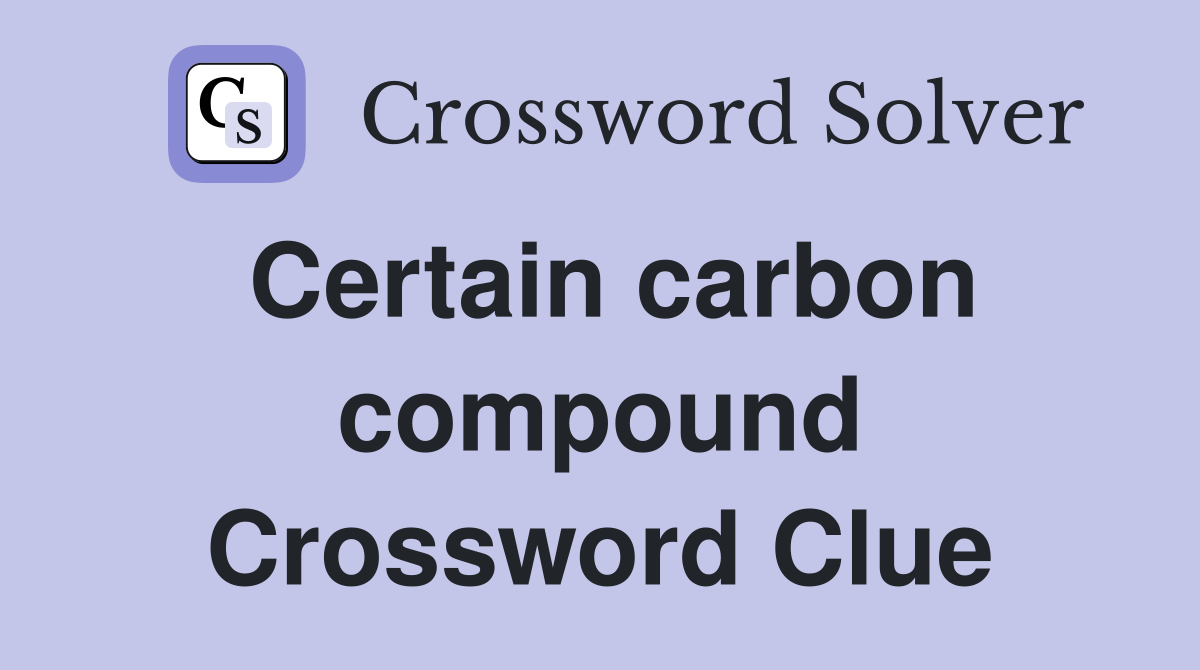 Certain carbon compound Crossword Clue