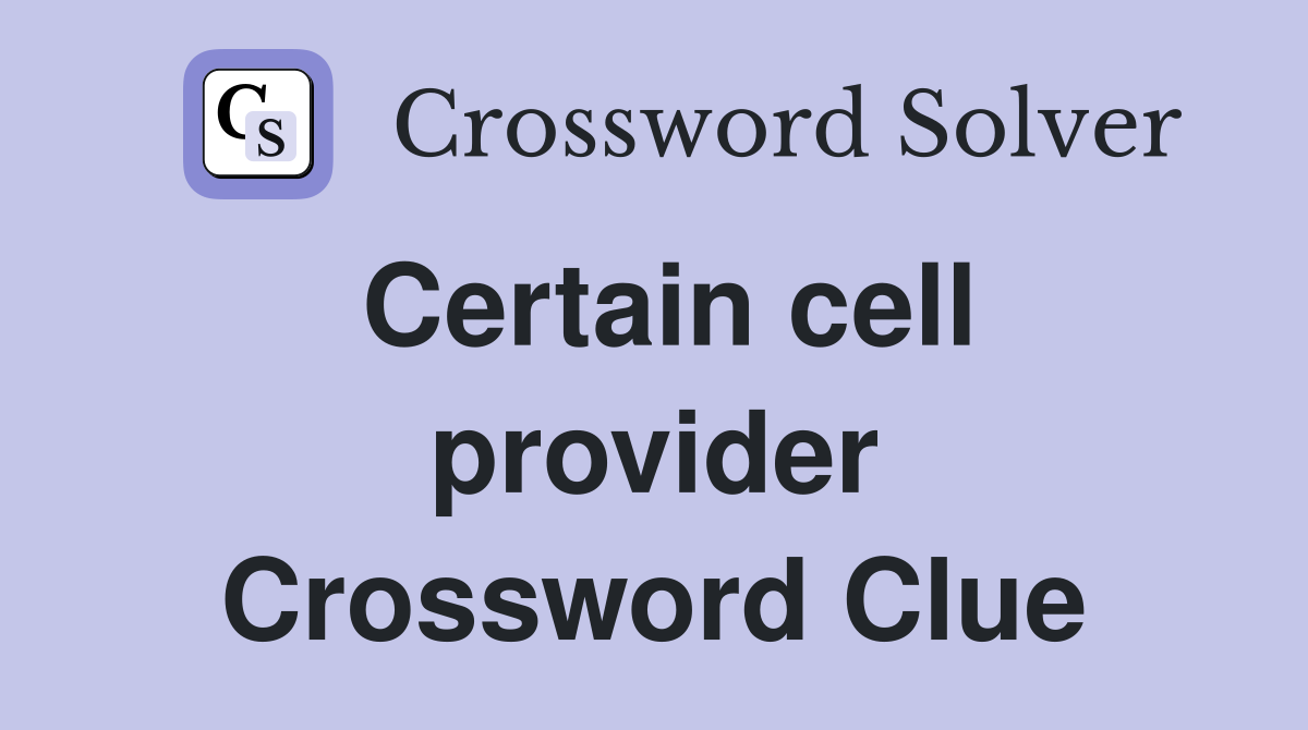 Certain cell provider Crossword Clue