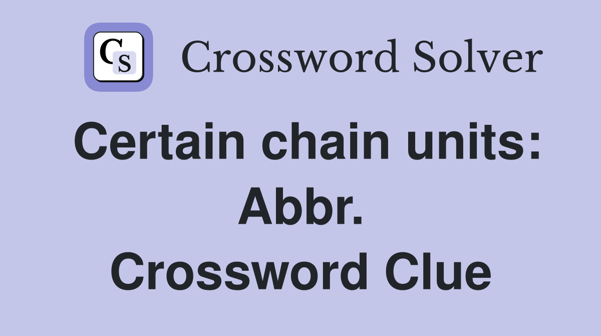 Certain chain units: Abbr. Crossword Clue