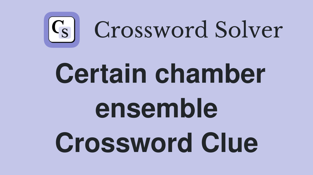 Certain chamber ensemble Crossword Clue