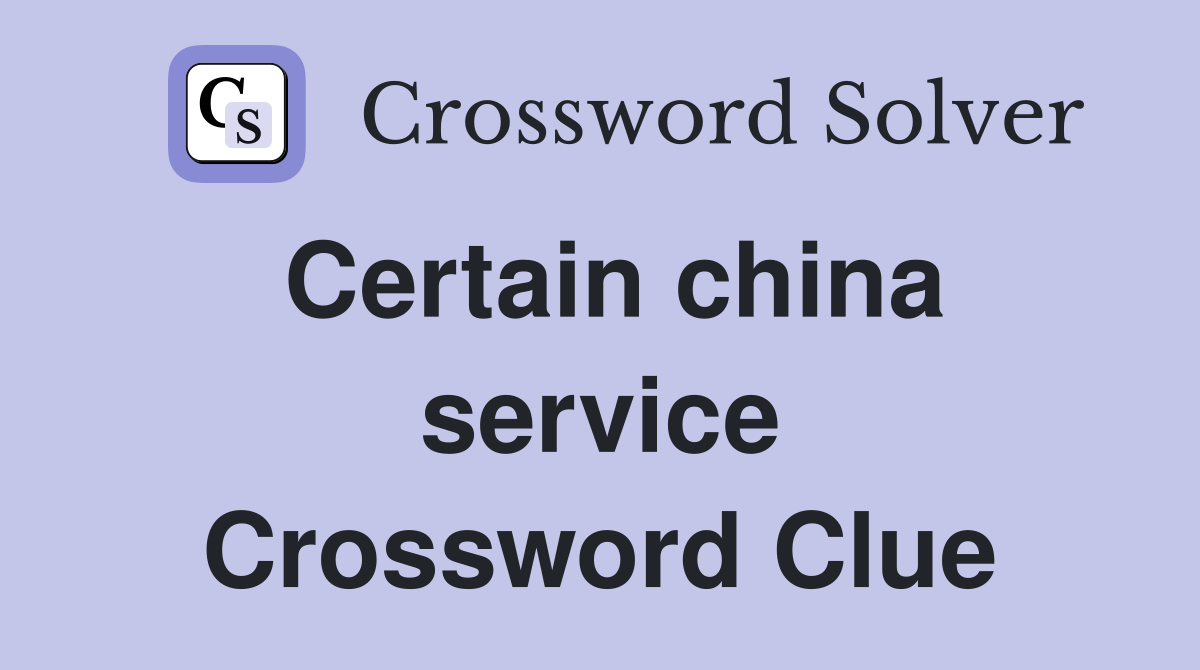 Certain china service Crossword Clue