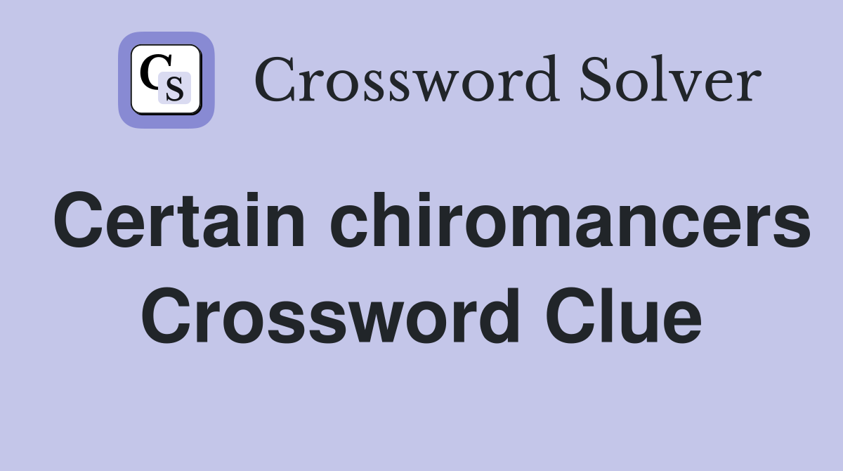 Certain chiromancers Crossword Clue