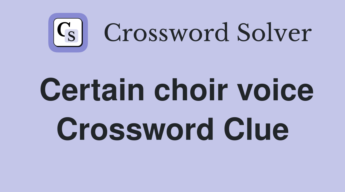 Certain choir voice Crossword Clue