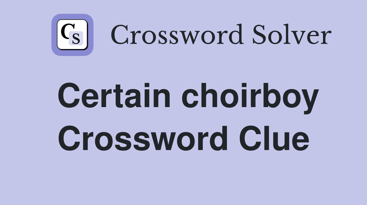 Certain choirboy Crossword Clue